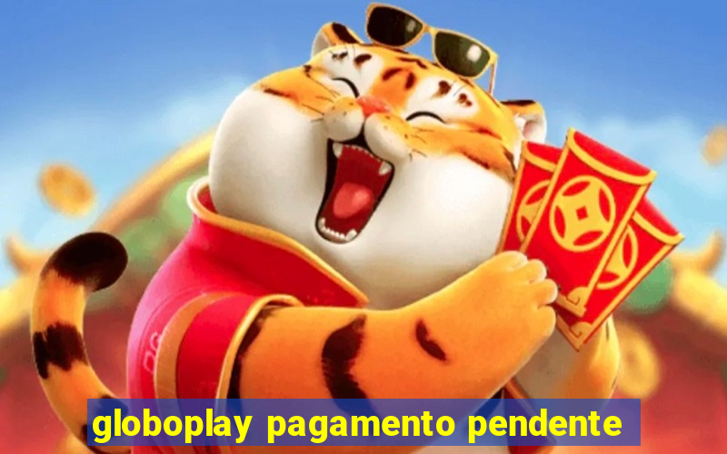 globoplay pagamento pendente